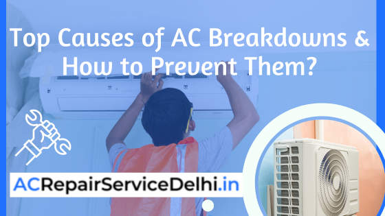 Ac Repair Service Blog Top Causes of AC Breakdowns and How to Prevent Them?
